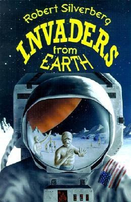 Invaders from Earth(English, Paperback, Silverberg Robert)