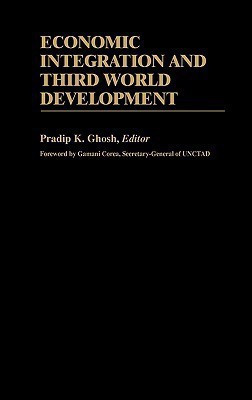 Economic Integration and Third World Development(English, Hardcover, Ghosh Pradip K.)