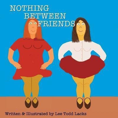 Nothing Between friends(English, Paperback, Lacks Lee Todd)