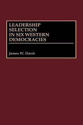 Leadership Selection in Six Western Democracies(English, Hardcover, Davis James W.)