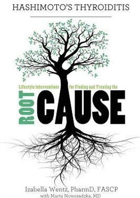 Hashimoto's Thyroiditis  - Lifestyle Interventions for Finding and Treating the Root Cause(English, Paperback, Wentz Izabella Dr Pharmd)