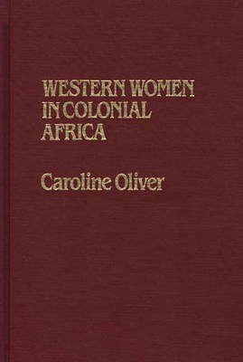 Western Women in Colonial Africa(English, Hardcover, Oliver Sarah)