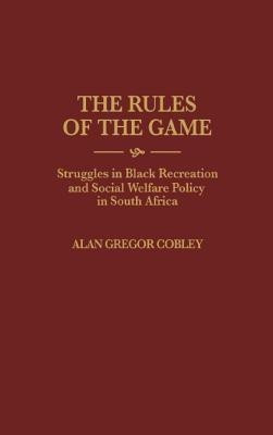 The Rules of the Game(English, Hardcover, Cobley Alan G.)