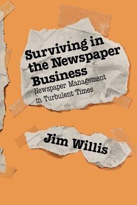 Surviving in the Newspaper Business(English, Paperback, Willis Jim)