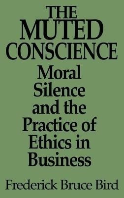 The Muted Conscience(English, Hardcover, Bird Frederick B.)
