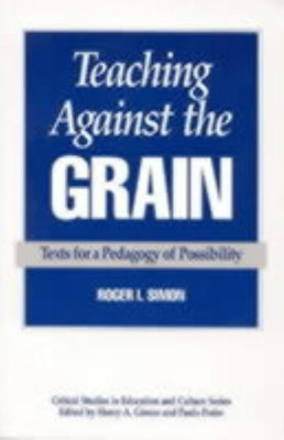 Teaching Against the Grain(English, Paperback, Simon Roger)