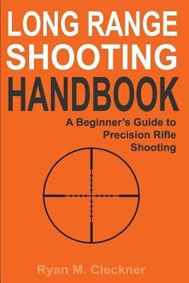 Long Range Shooting Handbook(English, Paperback, Cleckner Ryan M)
