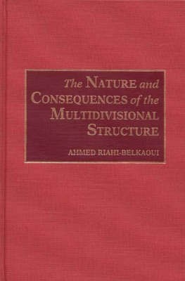 The Nature and Consequences of the Multidivisional Structure(English, Hardcover, Riahi-Belkaoui Ahmed)