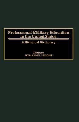 Professional Military Education in the United States Text is Free of Markings Edition(English, Hardcover, Simons William E.)