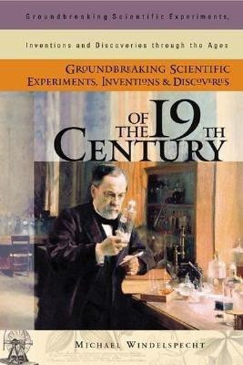 Groundbreaking Scientific Experiments, Inventions, and Discoveries of the 19th Century(English, Hardcover, Windelspecht Michael)