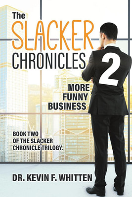 The Slacker Chronicles 2(English, Paperback, Whitten Kevin F Dr)
