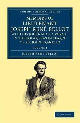 Memoirs of Lieutenant Joseph Rene Bellot, with his Journal of a Voyage in the Polar Seas in Search of Sir John Franklin(English, Paperback, Bellot Joseph Rene)