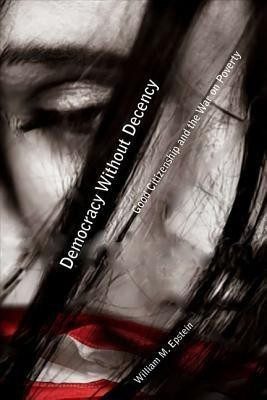 Democracy Without Decency(English, Paperback, Epstein William M.)