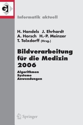 Bildverarbeitung fuer die Medizin 2006(German, Paperback, unknown)