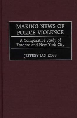 Making News of Police Violence(English, Hardcover, Ross Jeffrey Ian Ph.D.)