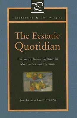 The Ecstatic Quotidian(English, Hardcover, Gosetti-Ferencei Jennifer Anna)