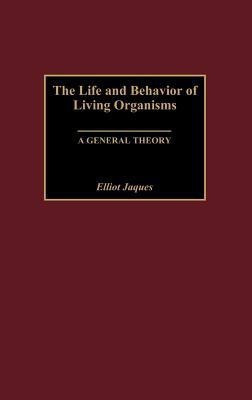 The Life and Behavior of Living Organisms(English, Hardcover, Jaques Elliott)