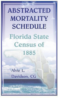 Abstracted Mortality Schedule Florida State Census of 1885(English, Paperback, Davidson Alvie L)