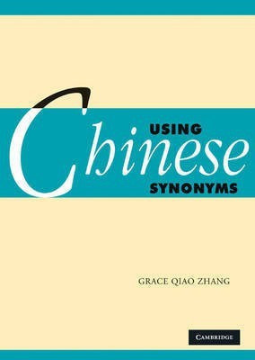 Using Chinese Synonyms(English, Paperback, Zhang Grace Qiao)