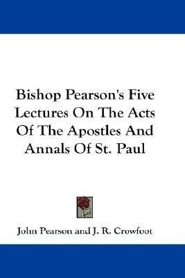 Bishop Pearson's Five Lectures On The Acts Of The Apostles And Annals Of St. Paul(English, Paperback, Pearson John)