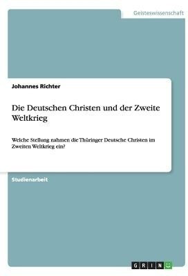 Die Deutschen Christen und der Zweite Weltkrieg(German, Paperback, Richter Johannes)