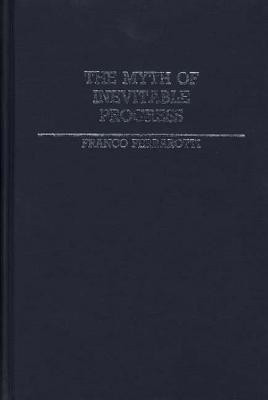 The Myth of Inevitable Progress(English, Hardcover, Ferrarotti Franco)