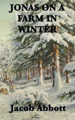 Jonas on a Farm in Winter(English, Hardcover, Abbott Jacob)