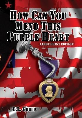 How Can You Mend This Purple Heart(English, Hardcover, Gould T L)