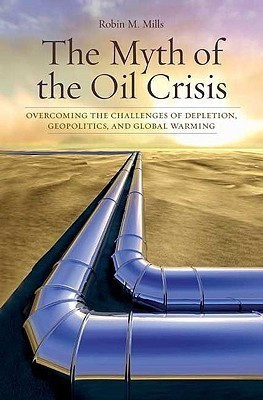 The Myth of the Oil Crisis(English, Paperback, Mills Robin M.)