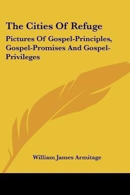 The Cities Of Refuge(English, Paperback, Armitage William James)