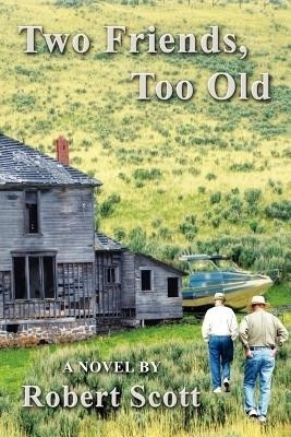 Two Friends, Too Old(English, Paperback, Scott Robert)