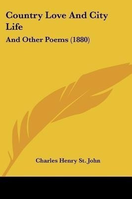 Country Love And City Life(English, Paperback, St John Charles Henry)