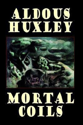 Mortal Coils(English, Hardcover, Huxley Aldous)