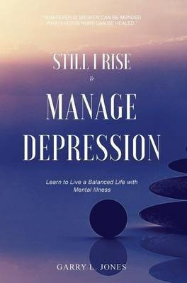 Still I Rise & Manage Depression(English, Hardcover, Jones Garry L)