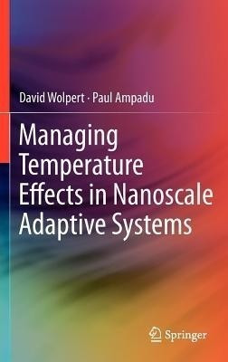 Managing Temperature Effects in Nanoscale Adaptive Systems(English, Hardcover, Wolpert David)