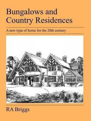 Bungalows and Country Residences(English, Paperback, Briggs Robert Alexander)