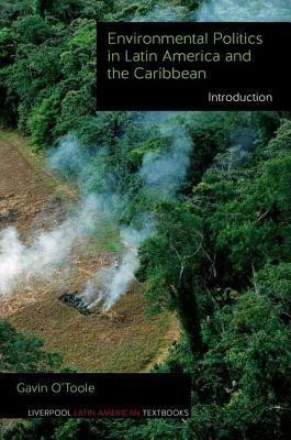Environmental Politics in Latin America and the Caribbean volume 1(English, Hardcover, O'Toole Gavin)