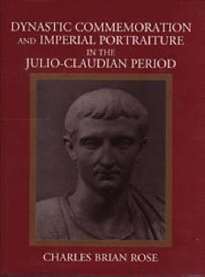 Dynastic Commemoration and Imperial Portraiture in the Julio-Claudian Period(English, Hardcover, Rose Charles Brian)