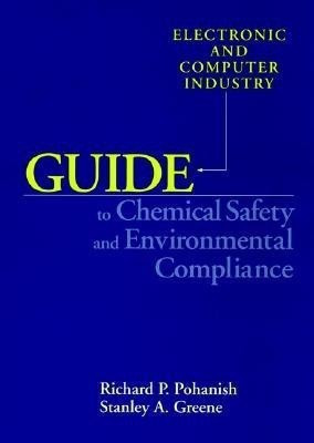 Electronic and Computer Industry Guide to Chemical Safety and Environmental Compliance(English, Paperback, Pohanish Richard P.)