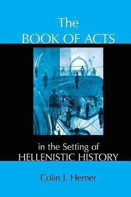 The Book of Acts in the Setting of Hellenistic History(English, Paperback, Hemer Colin J.)