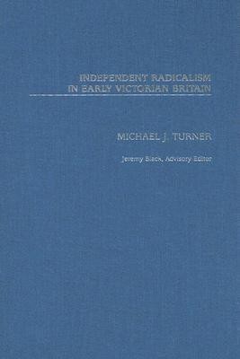 Independent Radicalism in Early Victorian Britain(English, Hardcover, Turner Michael J.)