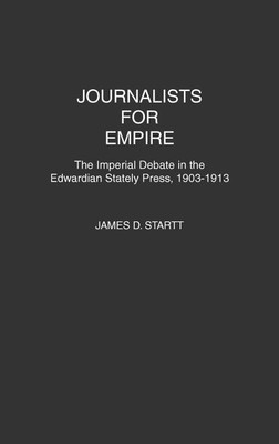 Journalists for Empire(English, Hardcover, Startt James D.)