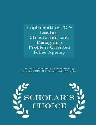 Implementing Pop-Leading, Structuring, and Managing a Problem-Oriented Police Agency - Scholar's Choice Edition(English, Paperback, unknown)