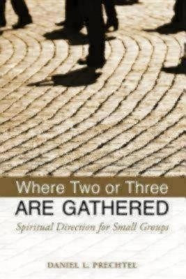 Where Two or Three Are Gathered(English, Paperback, Prechtel Daniel L.)