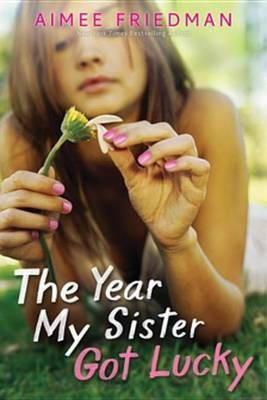 The Year My Sister Got Lucky(English, Electronic book text, Friedman Aimee)
