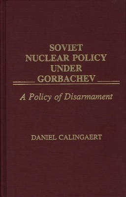 Soviet Nuclear Policy Under Gorbachev(English, Hardcover, Calingaert Daniel)