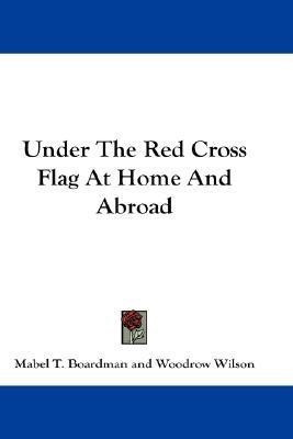 Under The Red Cross Flag At Home And Abroad(English, Paperback, Boardman Mabel T)