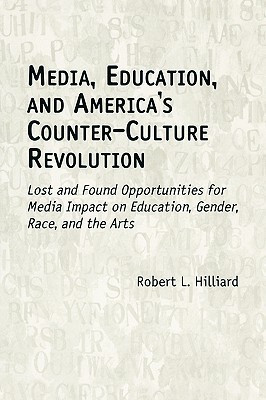 Media, Education, and America's Counter-Culture Revolution(English, Paperback, Hilliard Robert L.)