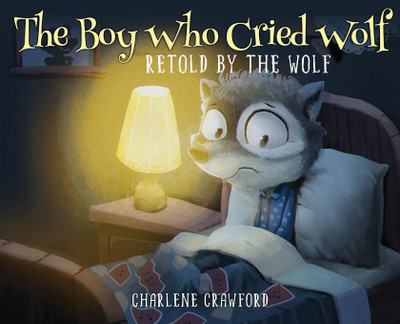 The Boy Who Cried Wolf Retold by the Wolf(English, Hardcover, Crawford Charlene)
