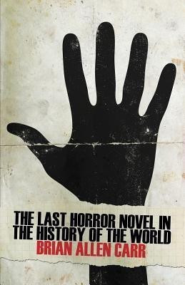 The Last Horror Novel in the History of the World(English, Paperback, Carr Brian Allen)